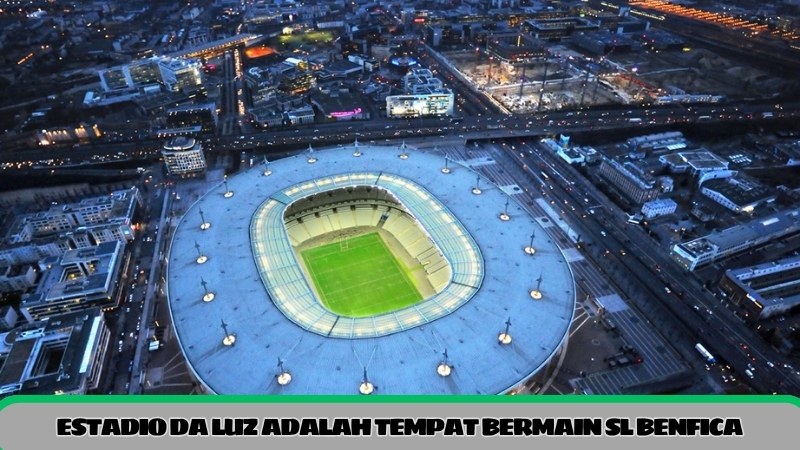 estadio da luz adalah tempat bermain sl benfica
